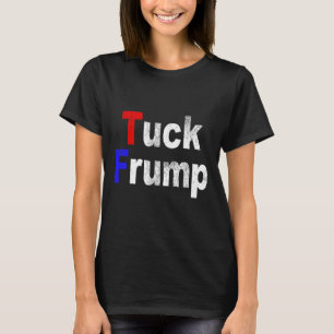 T-shirt Anti Trump Tuck Frump Drôle Politique