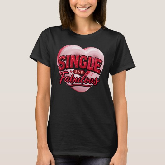T-shirt Anti Valentine Day Single and Fabulous (Devant)