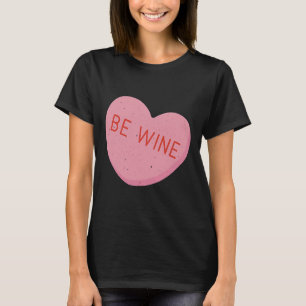 T-shirt Anti Valentine S Day Be Wine