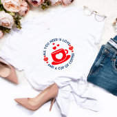 T-shirt Anti Valentine's Cup of Coffe Love Drôle cadeau