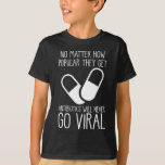 T-shirt Antibiotiques Chercheur en sciences virales Pharma<br><div class="desc">Don de devis technique de pharmacie amusant pour travailleur Médicale. Les Antibiotiques Ne Vont Jamais Devenir Viraux. Un Pharmacien Dit Que Le Technicien En Pharmacie Étudiant Docteur Humour.</div>