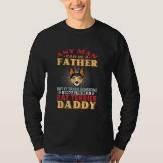 T-shirt Any Man Can Be A Father Rat Terrier Daddy Funny