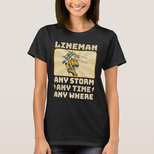 T-shirt Any Storm Any Time Any Where Electrician Lineman (Devant)