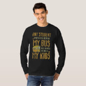T-shirt Any Student Who's Ever Been In My Bus Kids (Devant entier)