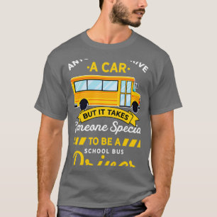 T-shirt Anyone Can Drive Car Someone Special To Be School