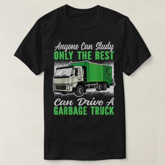 T-shirt Anyone can study only the best can drive a garbage (Design devant)