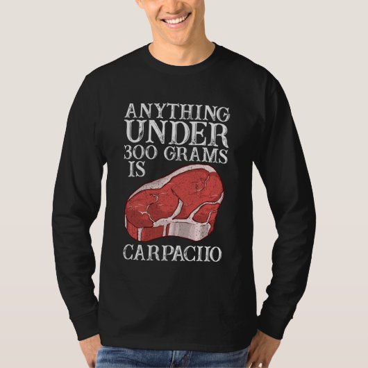 T-shirt Anything Unter 300 Grams Is Carpaciio Raw Steak Me (Devant)