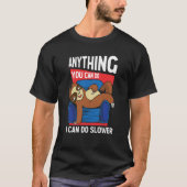 T-shirt Anything You Can Do I Can Do Slower Sloth 6 (Devant)