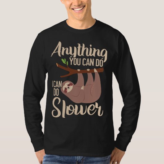 T-shirt Anything You Can Do I Can Do Slower Sloth Lazy Han (Devant)