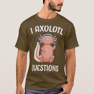 T-shirt Aolotl Ask Questions School Student Cute Aolotls M