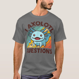 T-shirt Aolotl Cute I Aolotl Questions Enfants