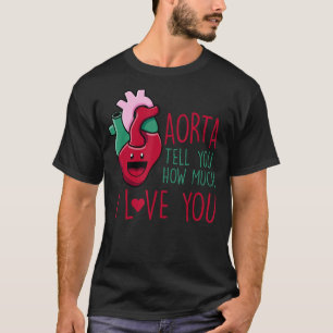 T-shirt Aorta Vous Raconte Combien Je T'Aime Drôle Cardiol