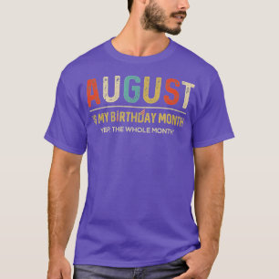 T-shirt Août Est Mon Anniversaire Mois Oui Tout Le Mois Fu