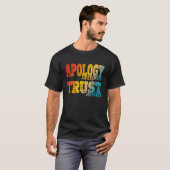 T-shirt Apology Accepted Trust Denied  2 (Devant entier)