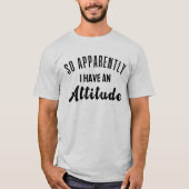 T-shirt Apparemment, J'Ai Une Attitude (Devant)