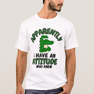 T-shirt Apparemment, j'ai une attitude, qui l'aurait cru d