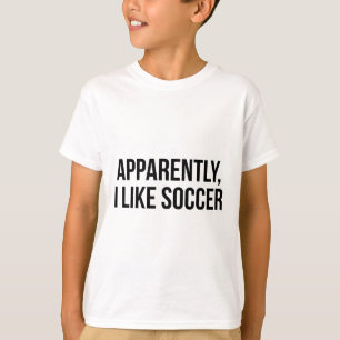 T-shirt Apparemment j'aime le soccer