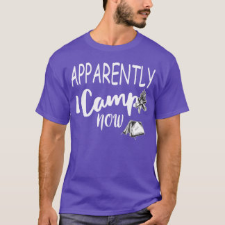 T-shirt Apparemment je campe maintenant feu de camp campeu