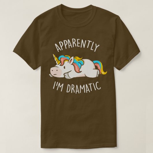 T-shirt Apparemment Je Suis Dramatique Mignonne Drôle Unic (Design devant)