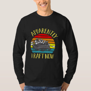 T-shirt Apparemment, je tourne maintenant Rafting eau de b