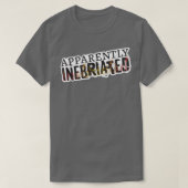 T-shirt Apparently Inebriated, funny drunk (Design devant)