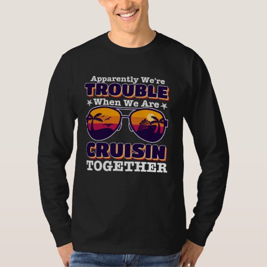 T-shirt apparently we re trouble When We Are Cruising Toge (Devant)