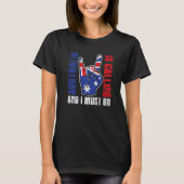 T-shirt Appel I must Go Australian Drapeau Rock Sign Austr (Devant)