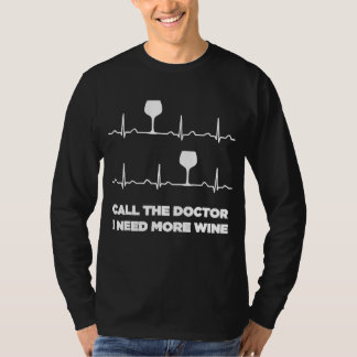 T-shirt Appelez Le Docteur J'Ai Besoin De Plus De Vin Hear