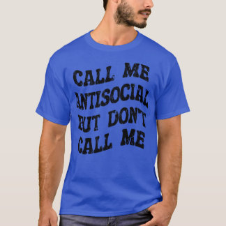 T-shirt appelez-moi antisocial mais ne m'appelez pas