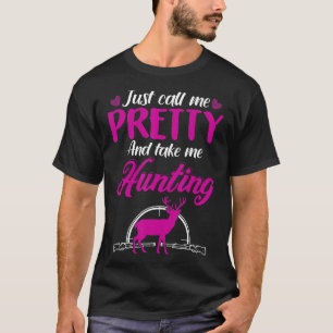 T-shirt Appelez-Moi Joli Et Emmenez-Moi Chasser Drôle Cade