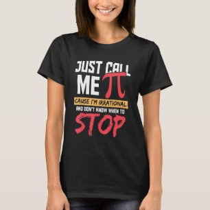 T-shirt Appelez-Moi Pi Cause Irrationnelle Happy Pi Day Fu