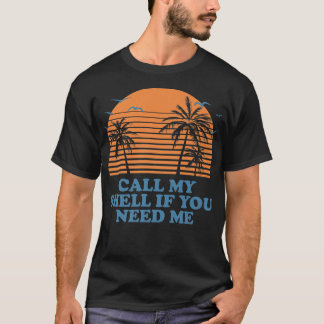 T-shirt Appelez Mon Coque Si Vous Avez Besoin De Moi Plage
