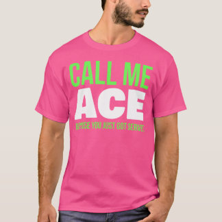 T-shirt Appelle-Moi Ace Parce Que Tu Viens D'Être Servi Dr