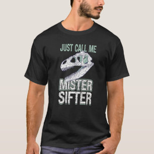 T-shirt Appelle-Moi Mister Sifter Fossil Hunter