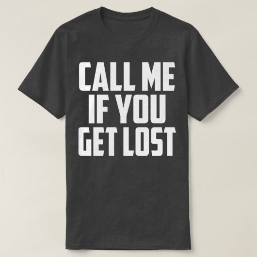 T-shirt Appelle-moi si tu te perds1 (Design devant)