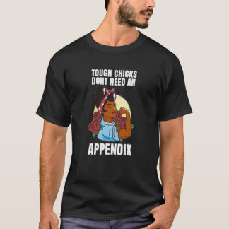 T-shirt Appendectomy Post Surgery Tough Chicks Dont Need A
