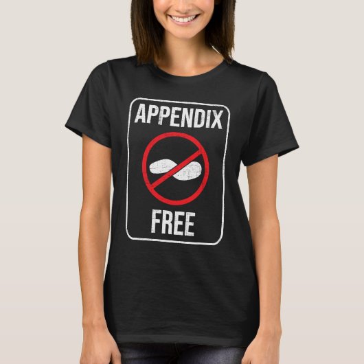 T-shirt Appendix Free Appendectomy Appendicitis Recovery (Devant)