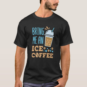 T-shirt Apporte-moi un café glacé