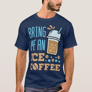 T-shirt Apporte-moi un café glacé