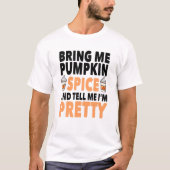 T-shirt Apporte Spice And Tell Me I'm Pretty Pumkin (Devant)