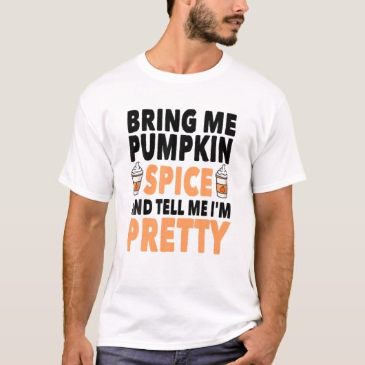 T-shirt Apporte Spice And Tell Me I'm Pretty Pumkin (Devant)