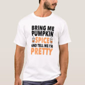 T-shirt Apporte Spice And Tell Me I'm Pretty Pumkin (Devant)
