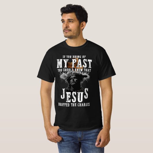 T-shirt Apporter Mon Passé Devrait Savoir Que Jésus A Aban (Devant entier)