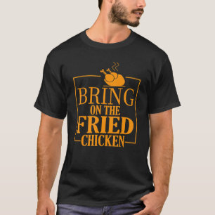 T-shirt Apportez le roi du poulet frit King Fried Chicken