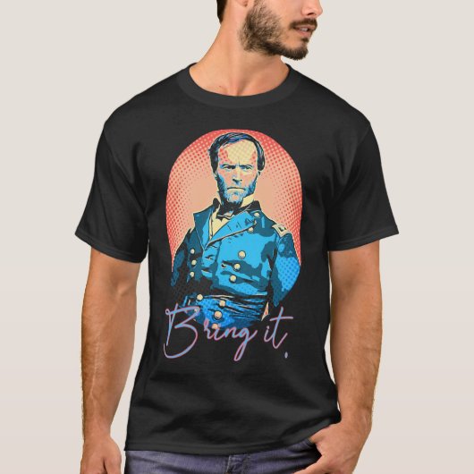 T-shirt Apportez-Le - William Tecumseh Sherman Style Pop-A (Devant)