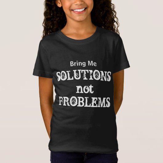 T-Shirt Apportez-moi des solutions sans problèmes Citation (Devant)
