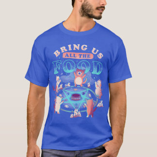 T-shirt Apportez-Nous Toute La Nourriture Mignon Méchant C