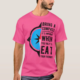 T-shirt Apportez Une Boussole C'Est Génial Quand Vous Mang