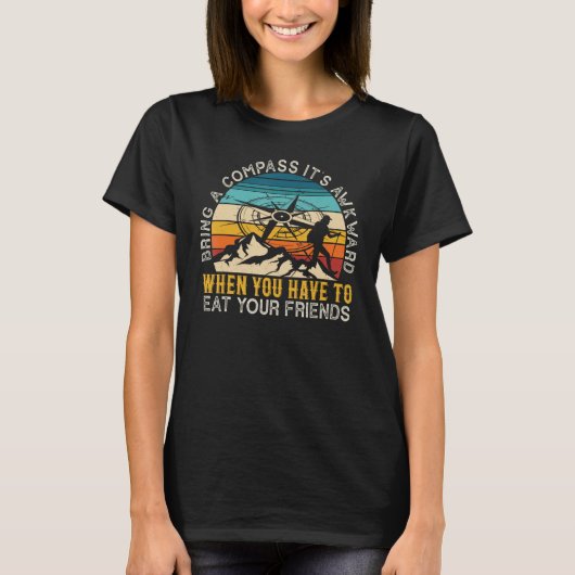 T-shirt Apportez une boussole Il est difficile de manger v (Devant)