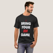 T-shirt Apportez votre jeu Eh (Devant entier)